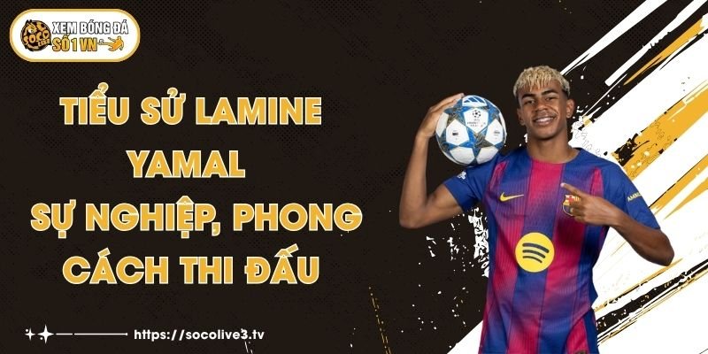 Tiểu Sử Lamine Yamal - Sự Nghiệp, Phong Cách Thi Đấu 1 Tiểu Sử Lamine Yamal - Sự Nghiệp, Phong Cách Thi Đấu